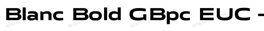 Blanc Bold GBpc EUC 字体转换
